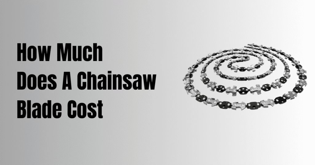 How Much Does A Chainsaw Blade Cost